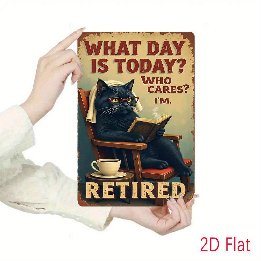 D Flat Metal Sign  Rustic Retired Cat Design Waterproof  Rustproof Nodrill Installation for Home Garage Cafe Decor
