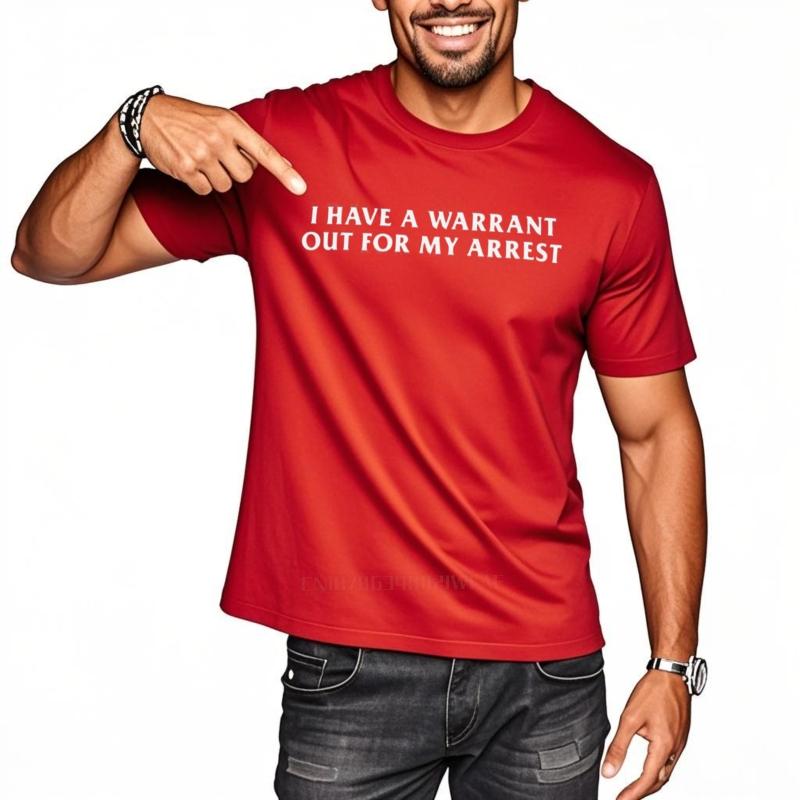 Male Top Tees I Have A Warrant Out For My Arrest T-Shirt Funny Quotes Inspired Humor Tee Shirt Casual Cotton O-neck T-shirts