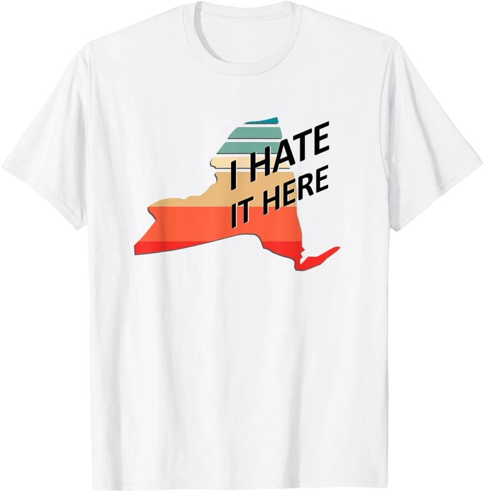I Hate It Here New York Sarcastic NY Novelty T-Shirt