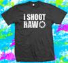 I Shoot Raw Photography - T Shirt - Photographer Gift - XS To 5XL
