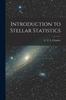 The Introduction To Stellar Statistics Book