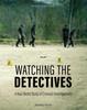 The Watching the Detectives : A Real World Study of Criminal Investigations Book