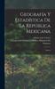 كتاب Geografia Y Estadistica De La Republica Mexicana : Sonora