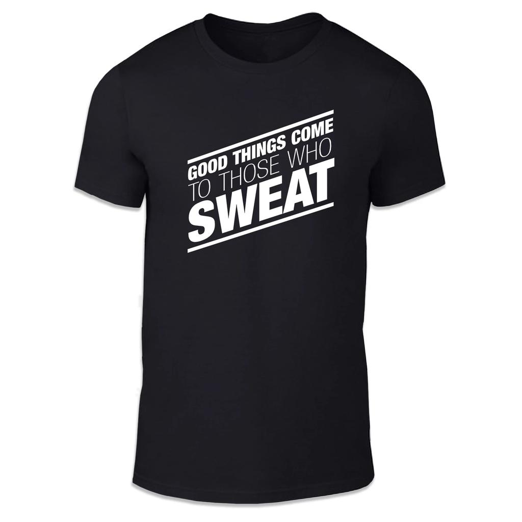 Good Things Come To Those Who Sweat Unisex T Shirt - Fun Motivational Wellness