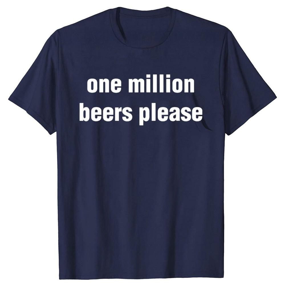 

Funny Vintage Drinking Beer One Million Beers Please Graphic Tshirts Men Womens Fashion Casual Cotton T Shirt 4XL