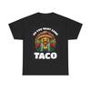 Men's and Women's T-shirts Do You Want Some Taco Funny Graphic