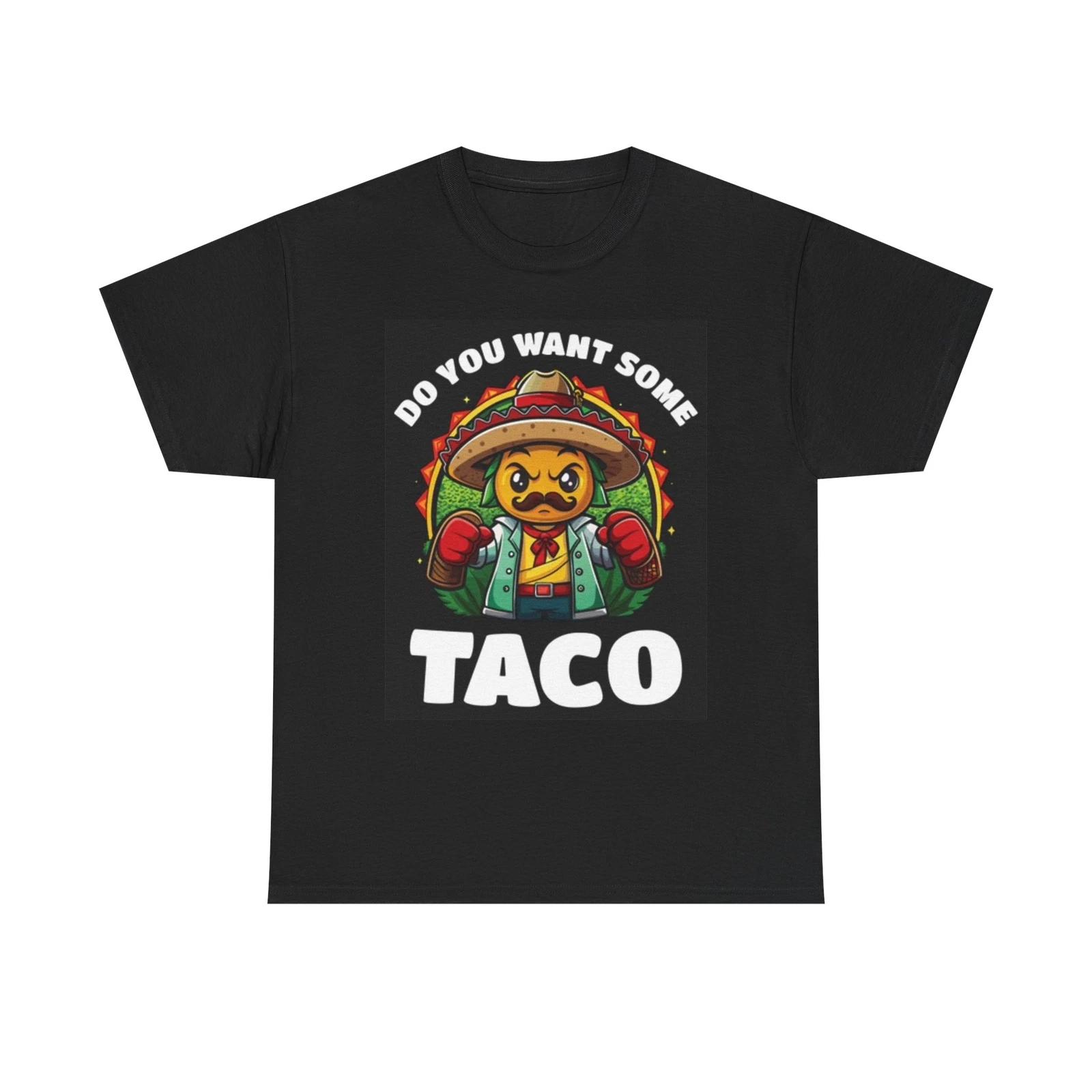 Men s and Women s T-shirts Do You Want Some Taco Funny Graphic S