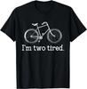 Lustig Ich bin Zwei Müde Fahrradliebhaber Wortspiel T-Shirts Geschenkidee Unisex T-Shirt