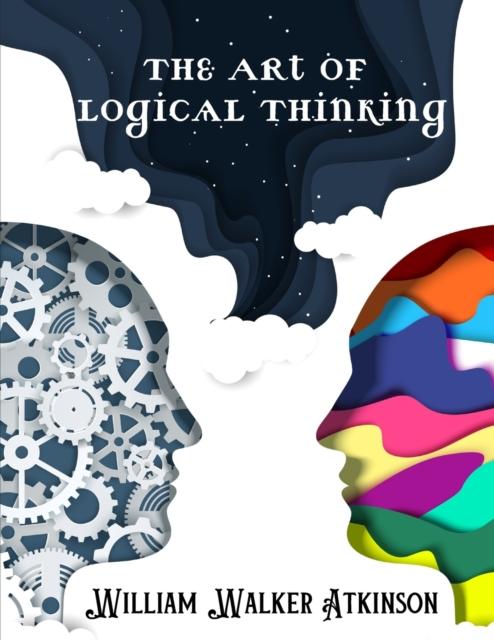 The The Art of Logical Thinking : The Laws Of Reasoning Book