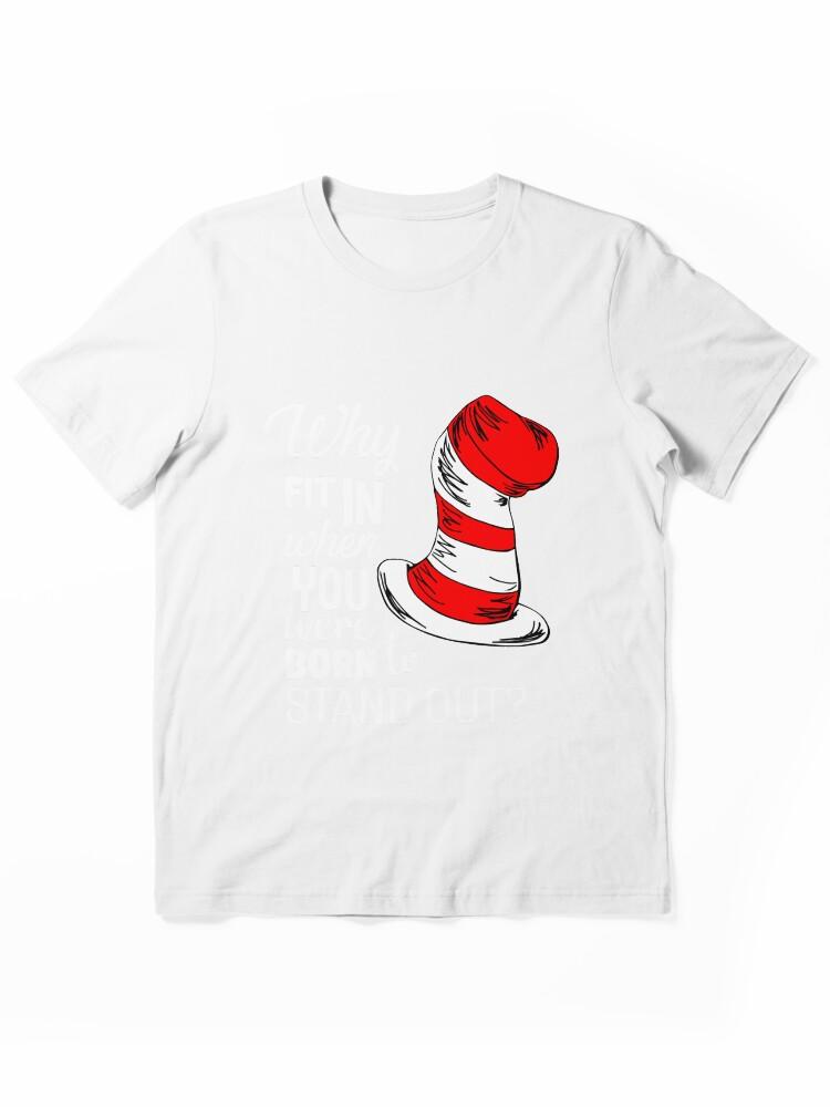 The Cat in the Hat Why Fit In When You Were Born To Stand Out Essential T-Shirt