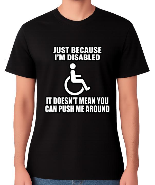 Disabled But Can t Push Me Around T-Shirt Disability Awareness Funny Graphic Tee S разноцветный