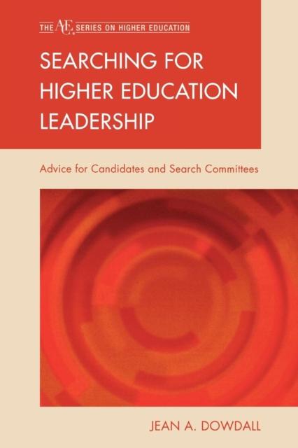 The Searching for Higher Education Leadership : Advice for Candidates and Search Committees Book