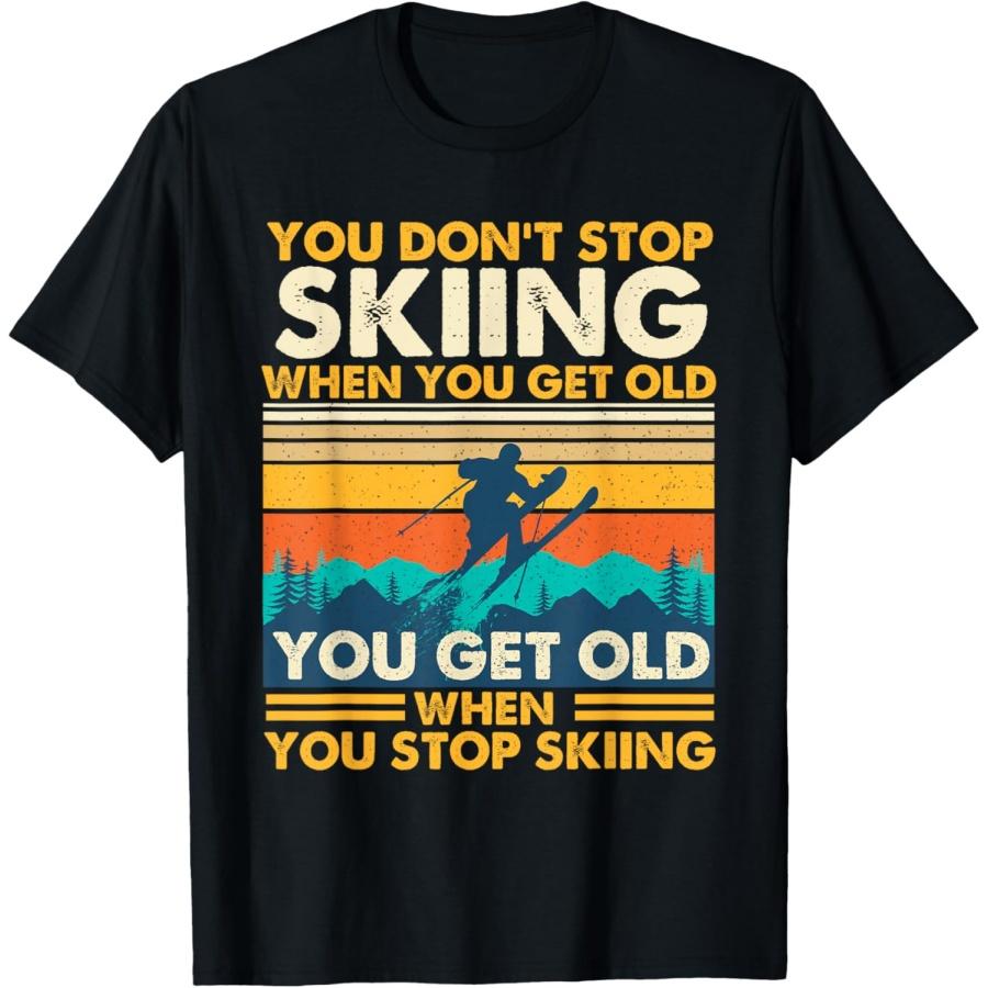 You Get Old When You Stop Skiing - Winter Sports Lover Skier T-Shirt S чёрный