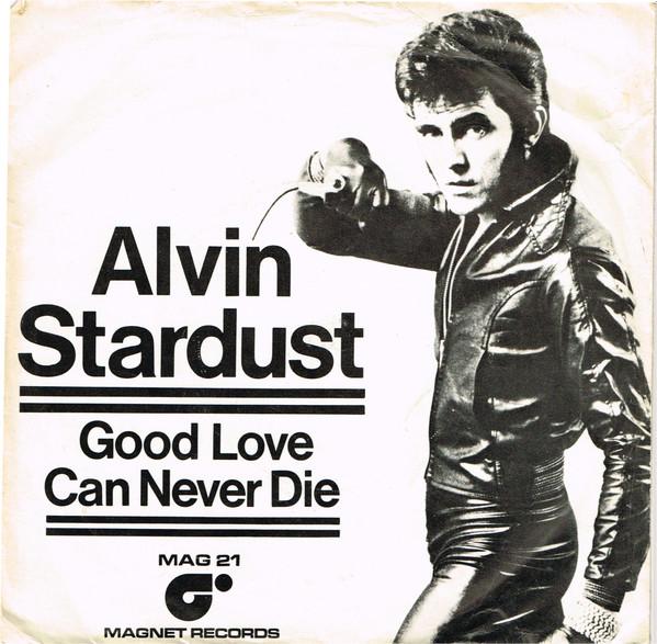 

7inch Record ALVIN STARDUST - Good Love Can Never Die MAG21 Magnet 1975 UK Rock Used