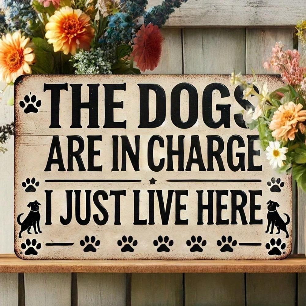 Vintage Metal Sign The Dogs Are In Charge I Just Live Here, Funny Dog Wall Decor, Rustic Distressed Aluminum