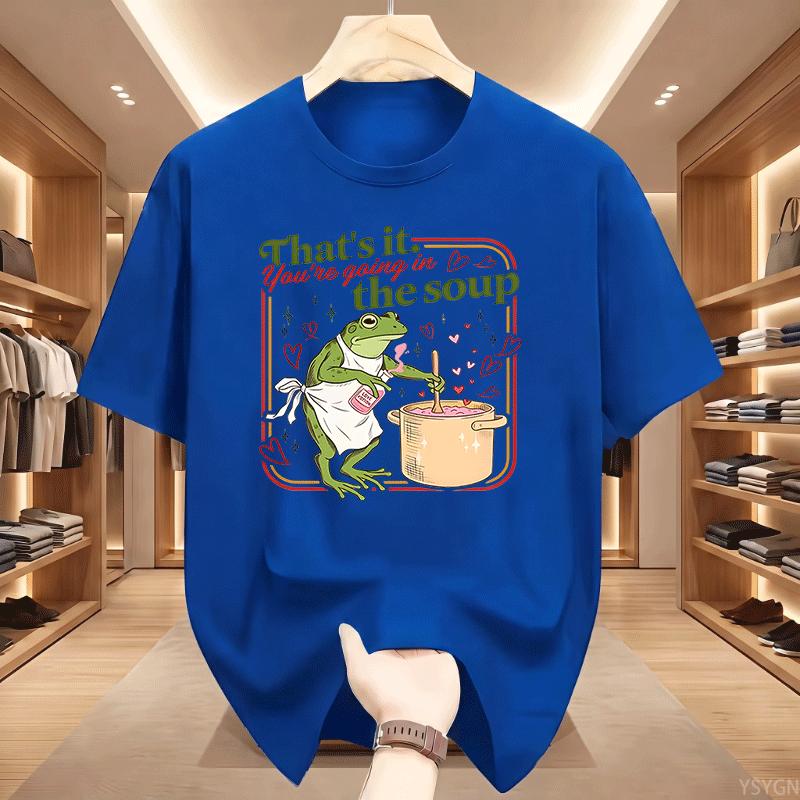 Valentine Funny Frog TShirt Unisex Thats It Youre Going In The Soup TShirts Unisex Graphic Tee Casual Round Neck Printed Top