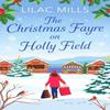 The Christmas Fayre On Holly Field by Lilac Mills Paperback Book 9781800328822