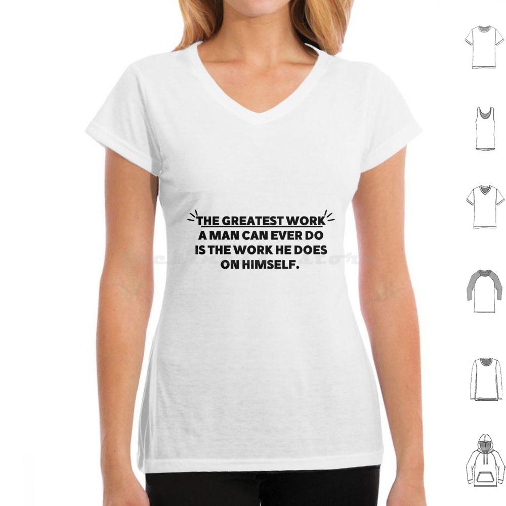The Greatest Work A Man Can Ever Does The Work He Does On Himself Bold Gym Motivational Quote T Shirt Cotton Men Women Diy