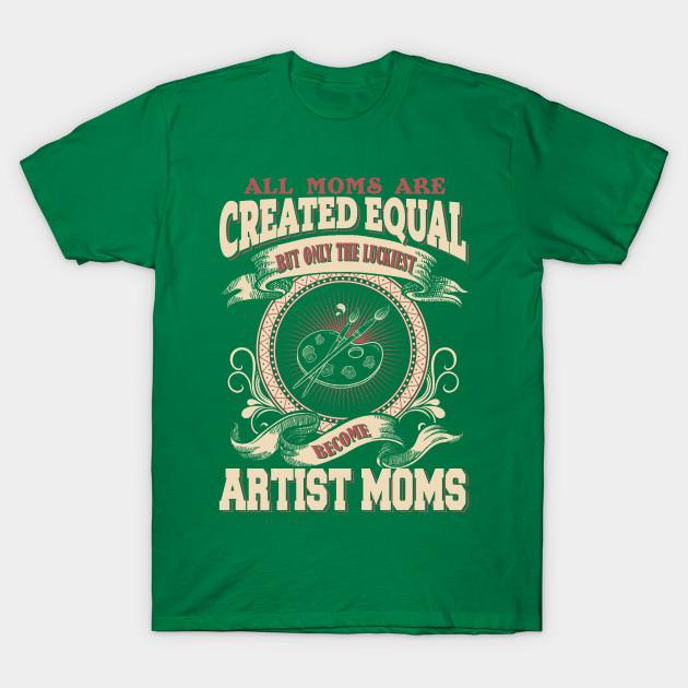 

Unisex Fashion TShirt Created Equal Luckiest Become Artist Moms Print TShirt Plus Size S-5XL T-Shirt 100%Cotton Tops O Neck Short Sleeve Tees 4XL зелений