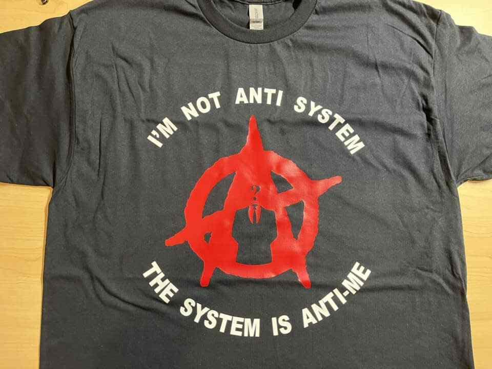 I'm Not Anti System the System Is Anti Me Protest T Shirt Anarchy