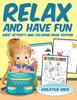 The Relax and Have Fun Kids' Activity and Coloring Book Edition Book