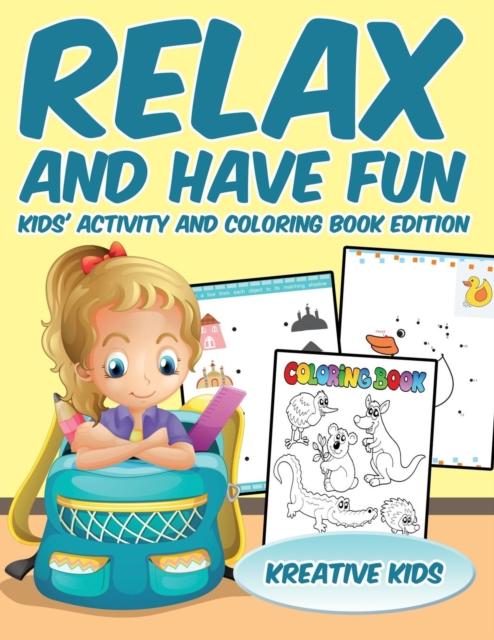 The Relax and Have Fun Kids' Activity and Coloring Book Edition Book