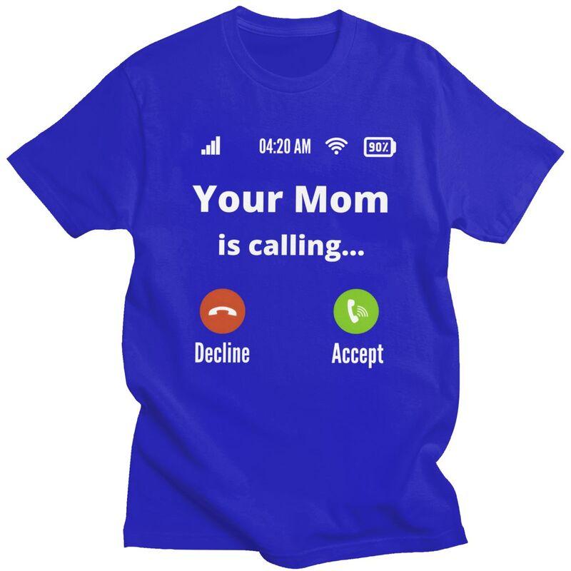 Trendy Your Mom Is Calling T Shirt Men Pure Cotton Tshirt Casual Tee Tops Streetwear Tshirts For Husband Boyfriend