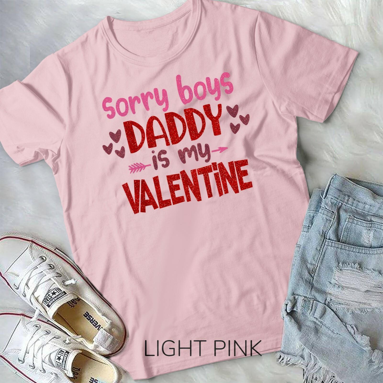 Kids Sorry Boys Daddy Is My Valentine Day Gift For Baby Girl Unisex T-shirt XL