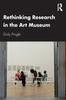 The Rethinking Research In the Art Museum Book