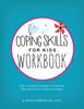The Coping Skills for Kids Workbook : Over 75 Coping Strategies To Help Kids Deal with Stress, Anxiety and Anger Book