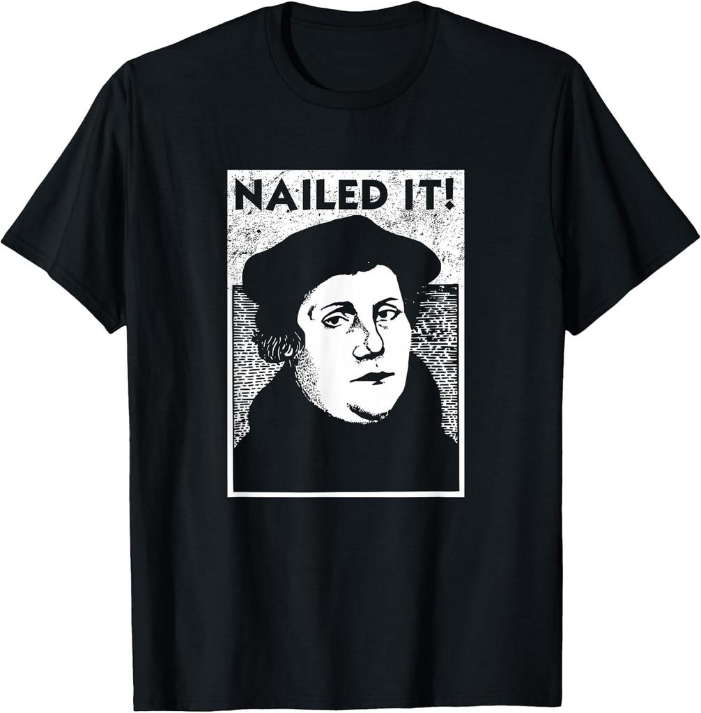 NEW LIMITED! Funny Martin Luther Nailed It Reformation Tee - MADE IN USA
