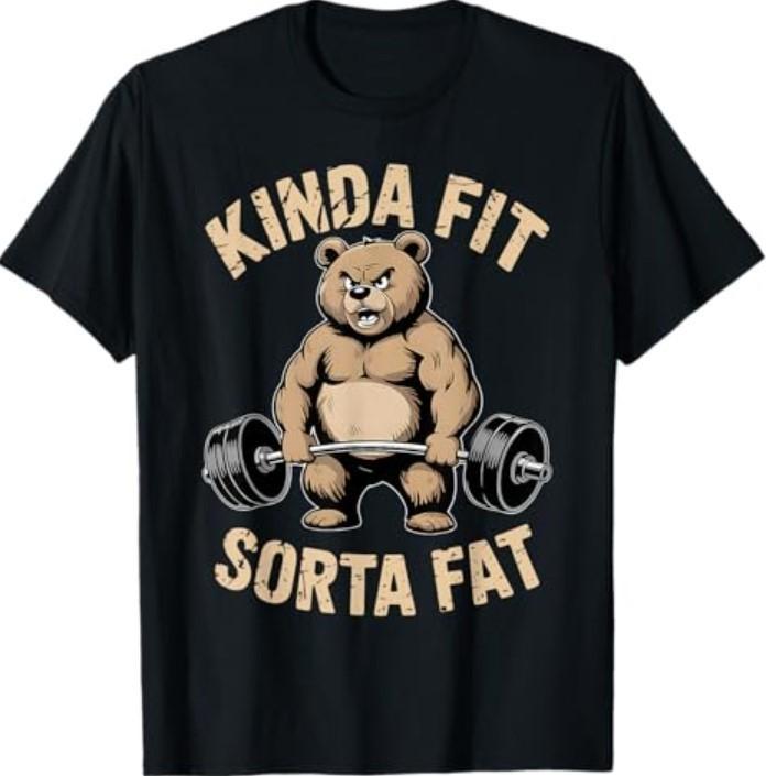 Kinda Fit Sorta Fat - Funny Gym Bear Weightlifting Workout T-Shirt S