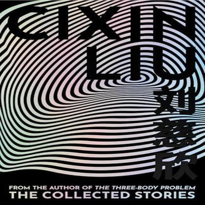 The Collected Stories by Cixin Liu Hardback Book 9781035903931