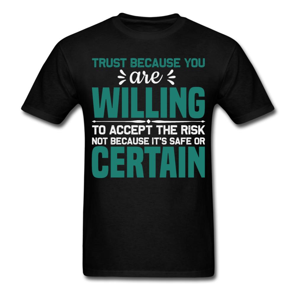 

Trust Because you are willing Inspirational Quote Tshirt motivational T-Shirt 3XL