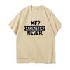 ME?SARCASTIC NEVER Summer Men Women T-Shirt Letter Graphic  Crew Collar Short Sleeves Tshirts Fashion Harajuku Oversized Tees