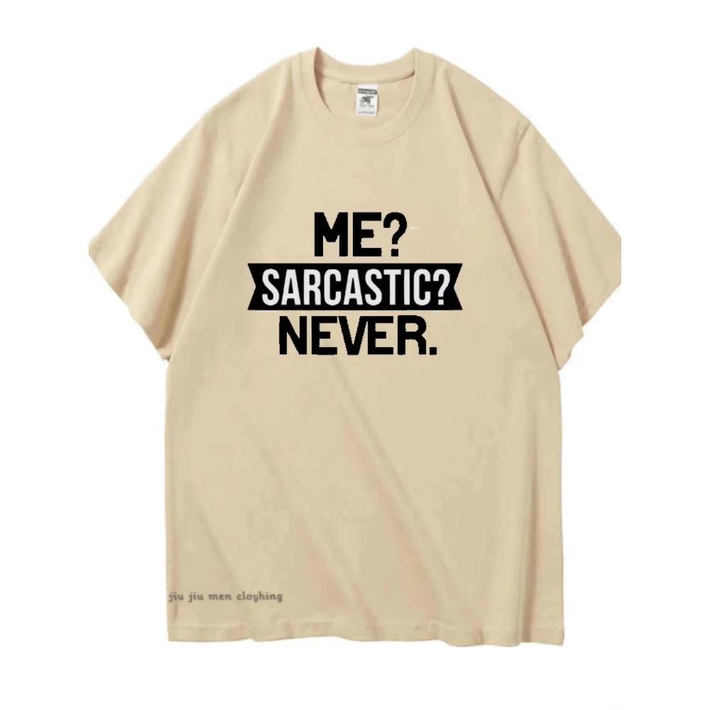 ME?SARCASTIC NEVER Summer Men Women T-Shirt letter Graphic  Crew Collar Short Sleeves Tshirts Fashion Harajuku Oversized Tees