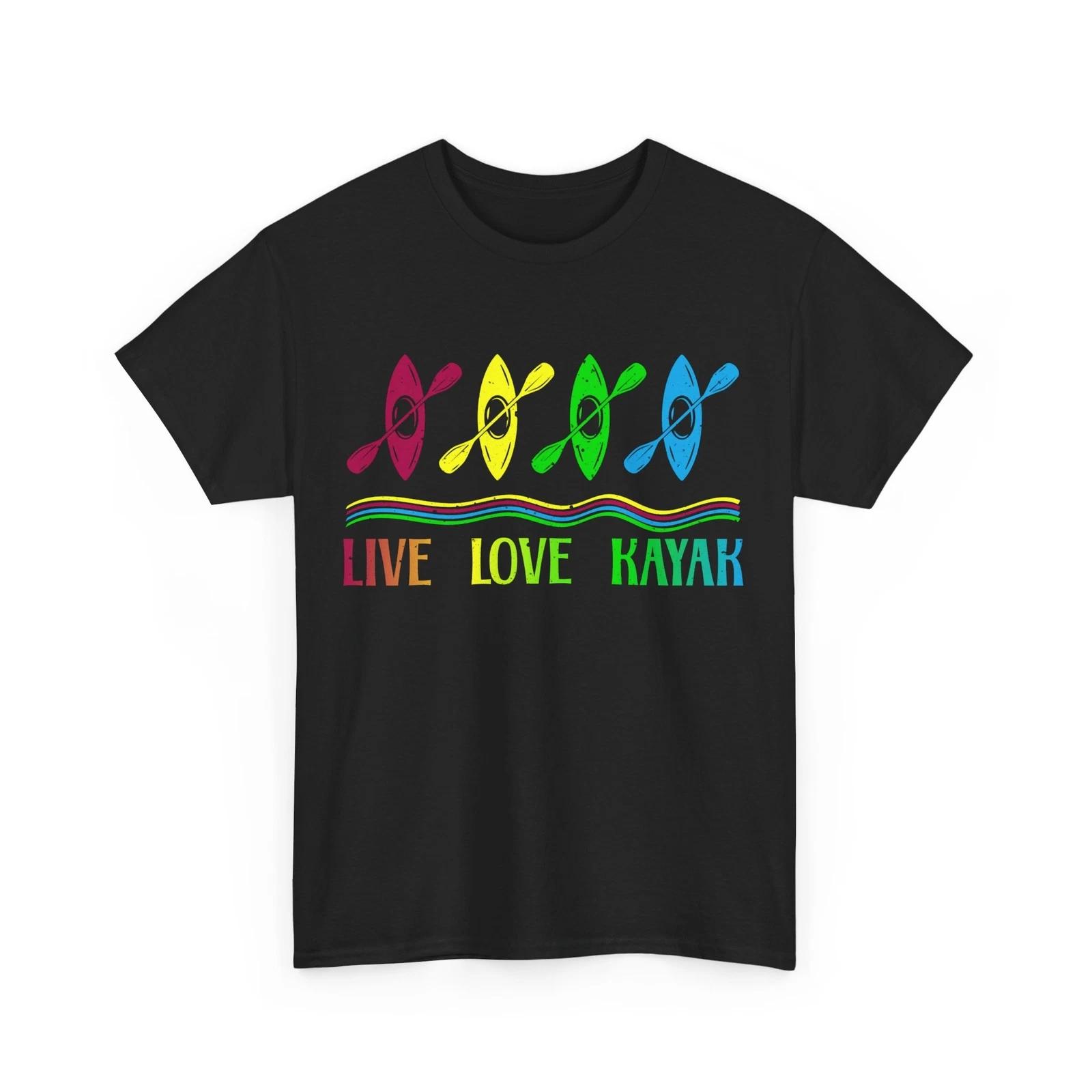 Kayaking Shirt, Live Love Kayak Kayaking Paddling Lovers Women Men Shirt S