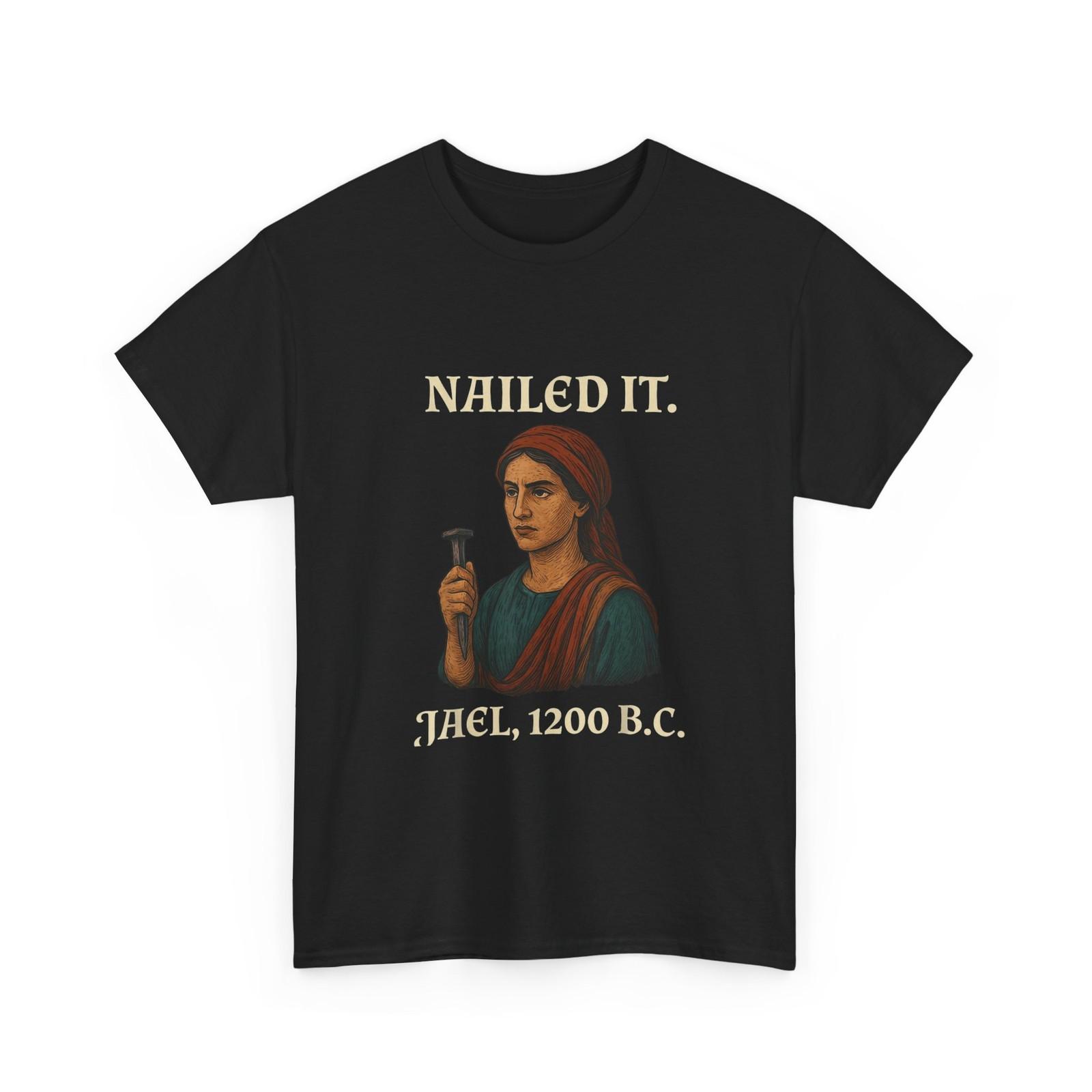 Nailed It Jael 1200 Bc Funny Shirt S разноцветный
