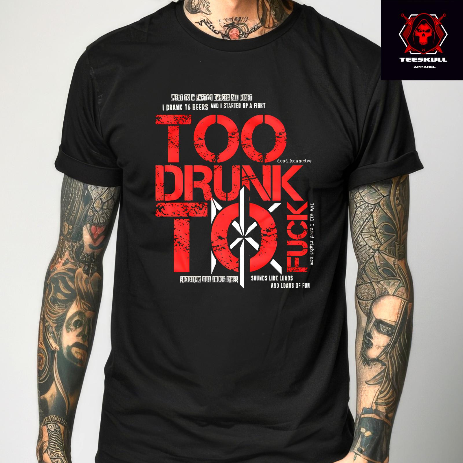Dead Kennedy Too Drunk to Fck Punk Rock Band Unisex T-shirt S3XL XL