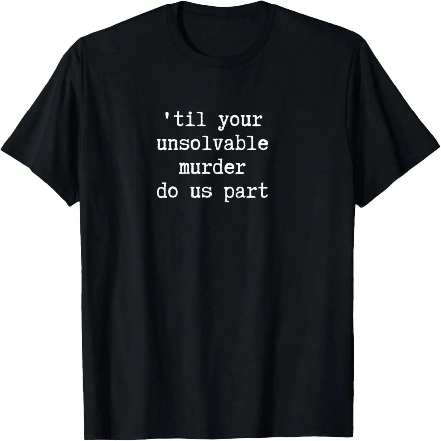 Till Your Death Unsolvable Do Us Part Shirt T-Shirt S разноцветный