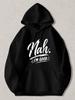 Black Pullover Hoodie with White "Nah. I'M GOOD." Graphic Print Casual Long Sleeve Sweatshirt with Kangaroo Pocket and Drawstring