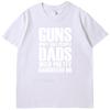 Guns Dont Kill People Dads With Pretty Daughters Fashion High Quality Short Sleeve Tee  New Shirts And Tshirts Mens Tshirts