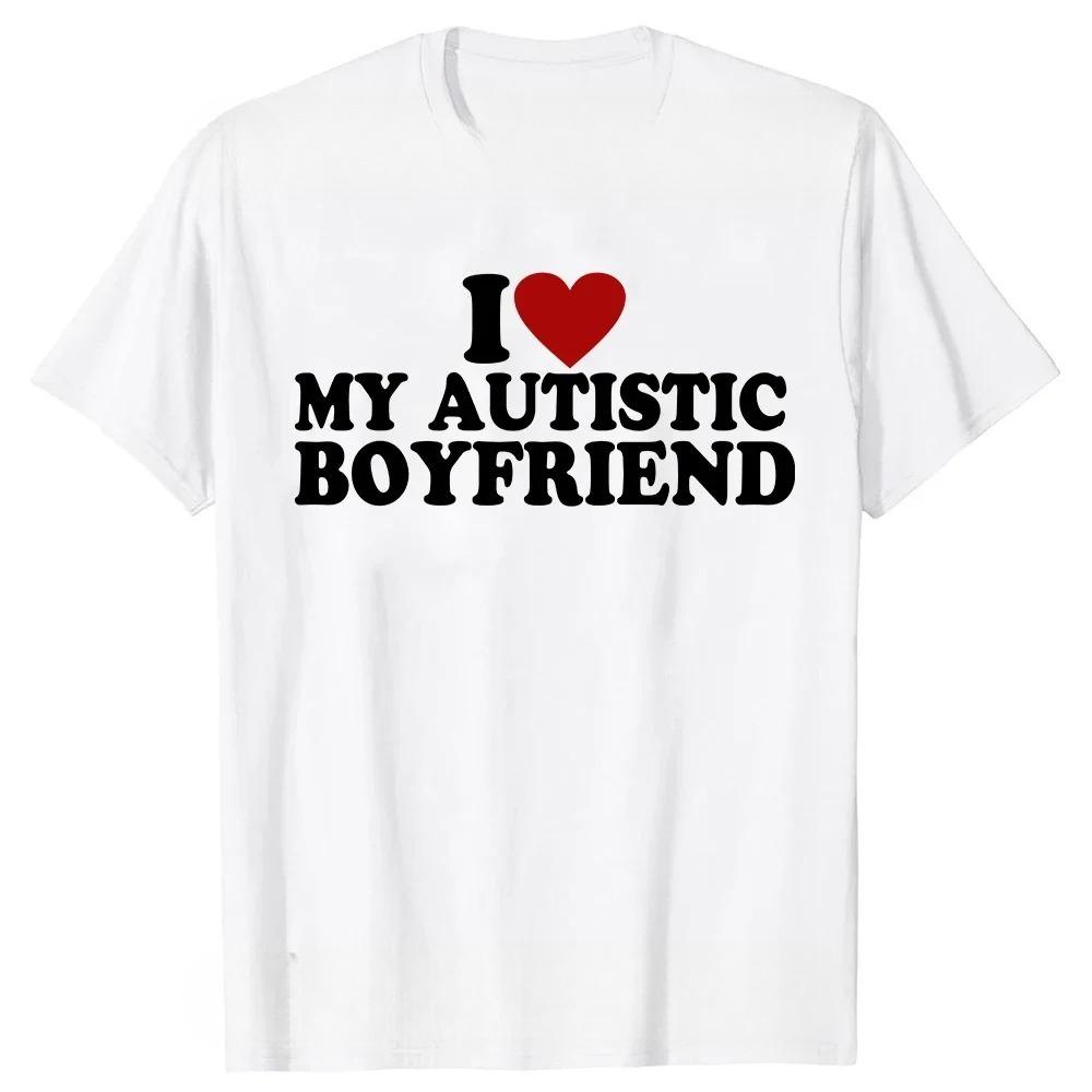 I Heart Love My Autistic Boyfriend Girlfriend T Shirt Funny Birthday Gift Tee Tops  Unisex Custom T-shirts EU Size
