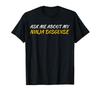 Ask Me About My Ninja Disguise Japanese Funny Gift T-Shirt Tee