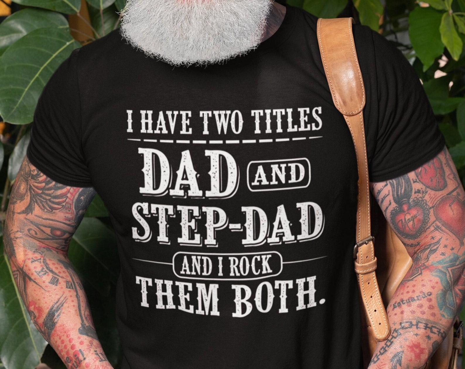 Dad and Stepdad Shirt: Father s Day Bonus Dad Gift Tee 4XL