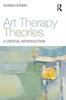 The Art Therapy Theories : A Critical Introduction Book