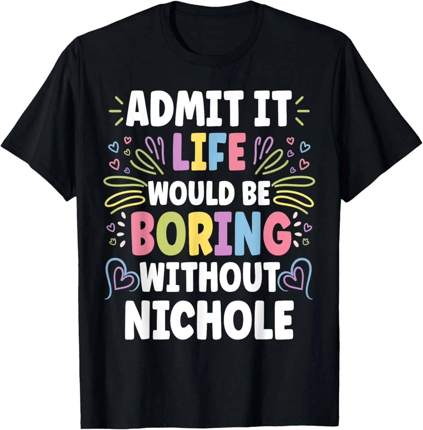 NICHOLE Personalized Name Funny Cute Custom NICHOLE Name T- Shirt S
