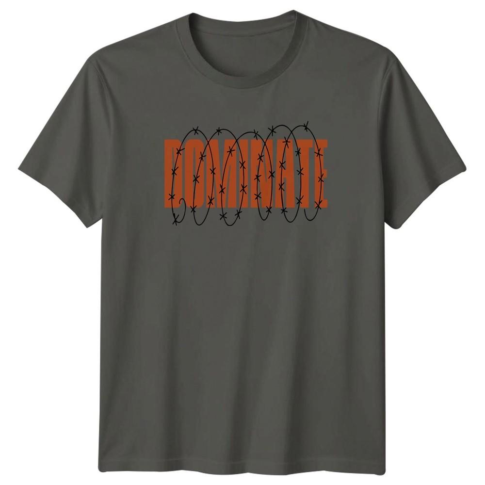 Dominate TShirt Urban Motivation Streetwear Birthday Gift For Him And Her S