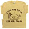 T-shirts de Noël drôles Save The Neck For Me Clark Vacances de Thanksgiving Dinde T-shirt unisexe