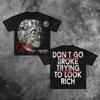 Hot Sale Don't Go Broke Trying To Look Rich Graphic Print Loose Casual Cotton T-Shirt Retro Fashion Oversize Streetwear Women Men Summer Oversized Top